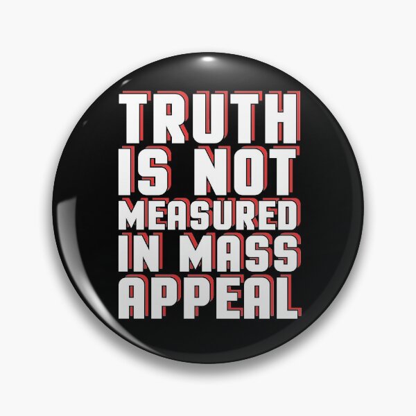 Item preview, Truth Is Not Measured In Mass Appeal Political Science Reason Quote designed and sold by sillyquestions.