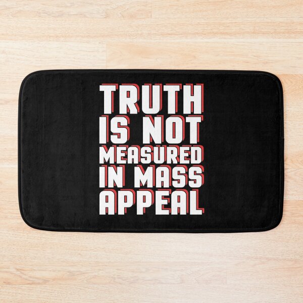 Item preview, Truth Is Not Measured In Mass Appeal Political Science Reason Quote designed and sold by sillyquestions.