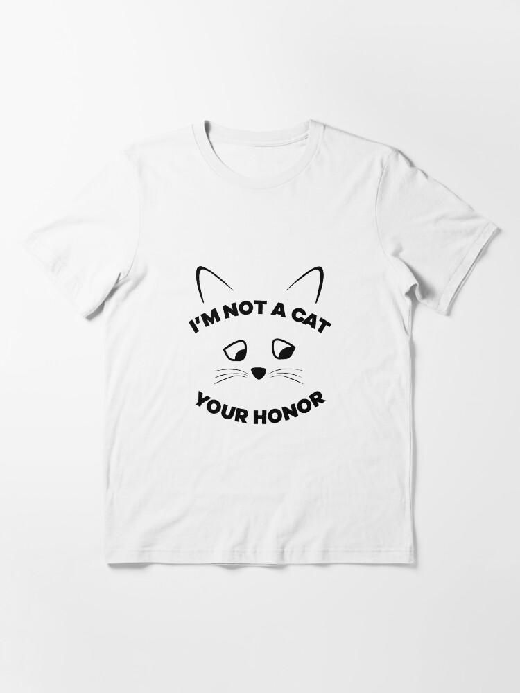 I Am Not A Cat Your Honor Lawyer Funny Lawyer Zoom Call Meme Cat Filter T Shirt For Sale By Eddyed Redbubble Im Not A Cat T Shirts Your Honor T Shirts