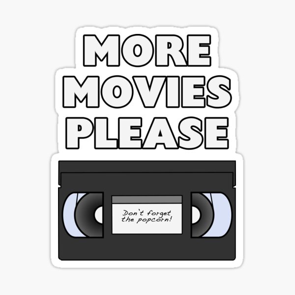 More Movies Please Sticker