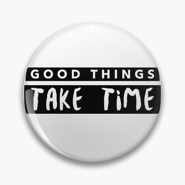 Item preview, Good Things Take Time designed and sold by Imakeyouhappy.