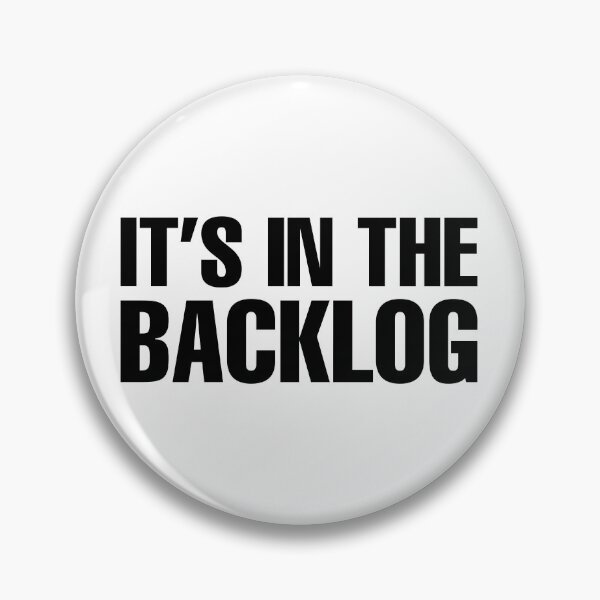 Item preview, It's In The Backlog designed and sold by Tech-e-Tees.