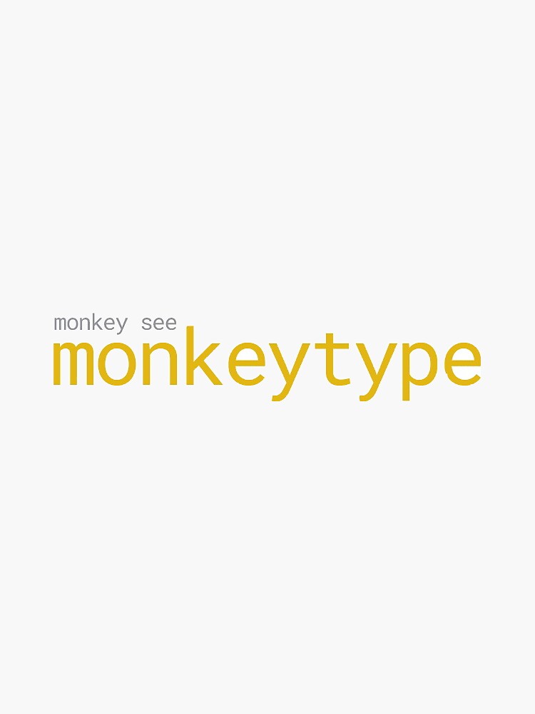 "Monkey See, Monkeytype (monkeytype logo)" Sticker for Sale by