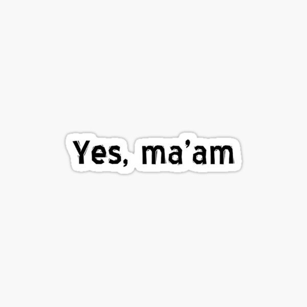 Yes Maam Sticker For Sale By Specialtydesco Redbubble