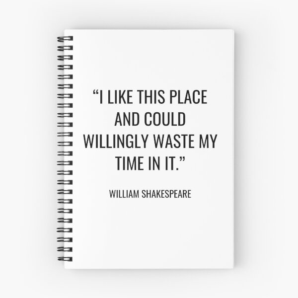 Item preview, William Shakespeare: me gusta este lugar y de buena gana podría perder mi tiempo en él. designed and sold by SocraticQuotes.