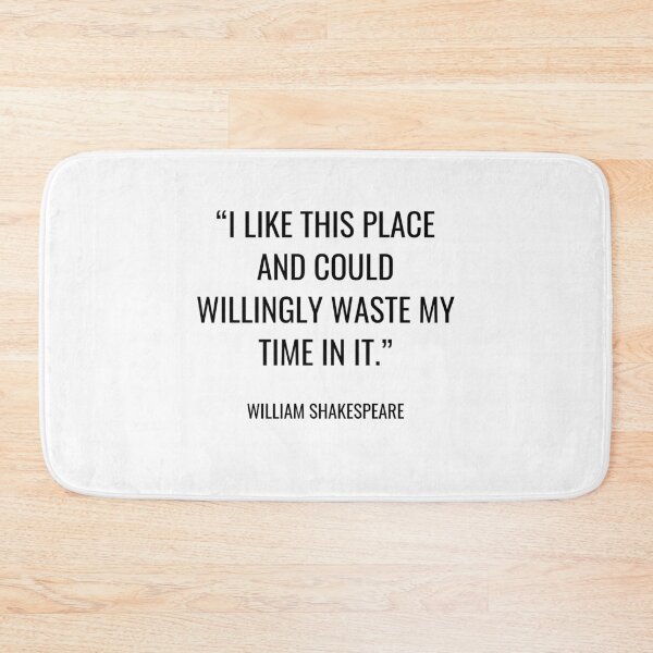 Item preview, William Shakespeare - I like this place and could willingly waste my time in it. designed and sold by SocraticQuotes.