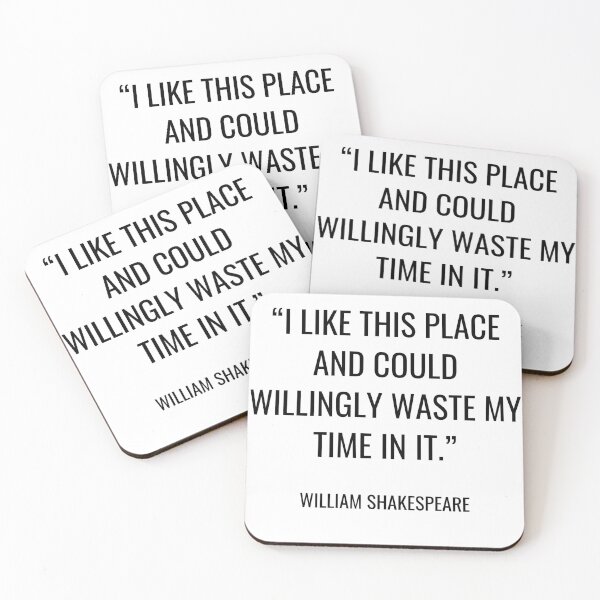 Item preview, William Shakespeare - I like this place and could willingly waste my time in it. designed and sold by SocraticQuotes.