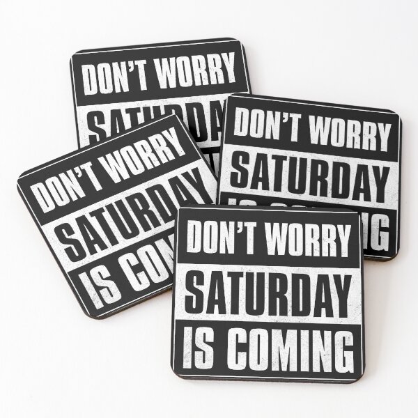 Item preview, Don't Worry Saturday Is Coming designed and sold by Printend _.