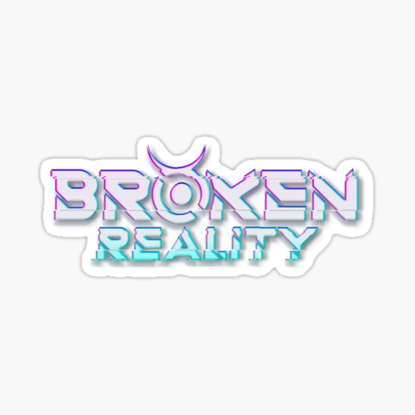 Broken Reality Sticker