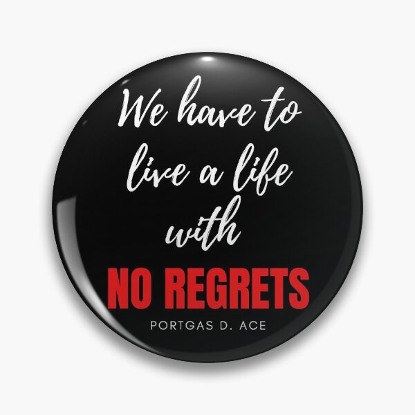 Item preview, One Piece Portgas D Ace - We have to live a life with no regrets. designed and sold by RandomDel.