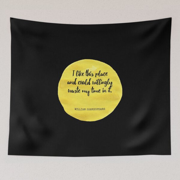 Item preview, William Shakespeare - I like this place and could willingly waste my time in it. designed and sold by SocraticQuotes.