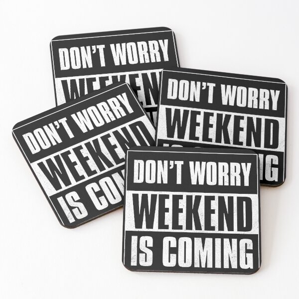 Item preview, Don't Worry Weekend Is Coming designed and sold by Printend _.