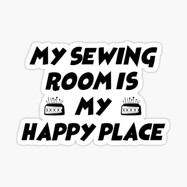 Item preview, my sewing room is my happy place, sewing machine, sewing, sewing kit designed and sold by Dkh Fashion.