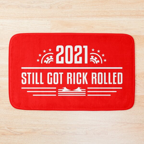 Item preview,  2021 Still Got Rick Rolled designed and sold by NicoNicoNEET.