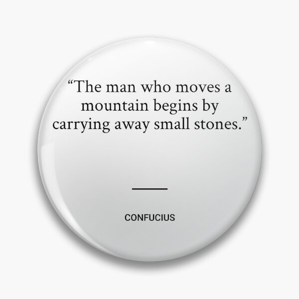Item preview, Confucius - The man who moves a mountain begins by carrying away small stones. designed and sold by SocraticQuotes.