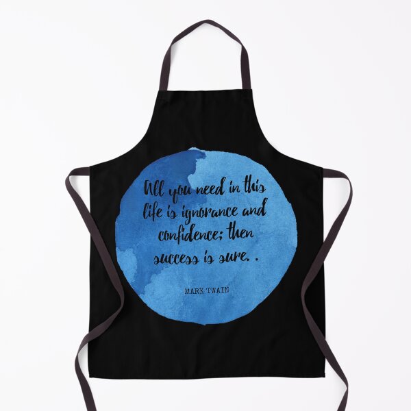 Item preview, Mark Twain - All you need in this life is ignorance and confidence; then success is sure. designed and sold by SocraticQuotes.