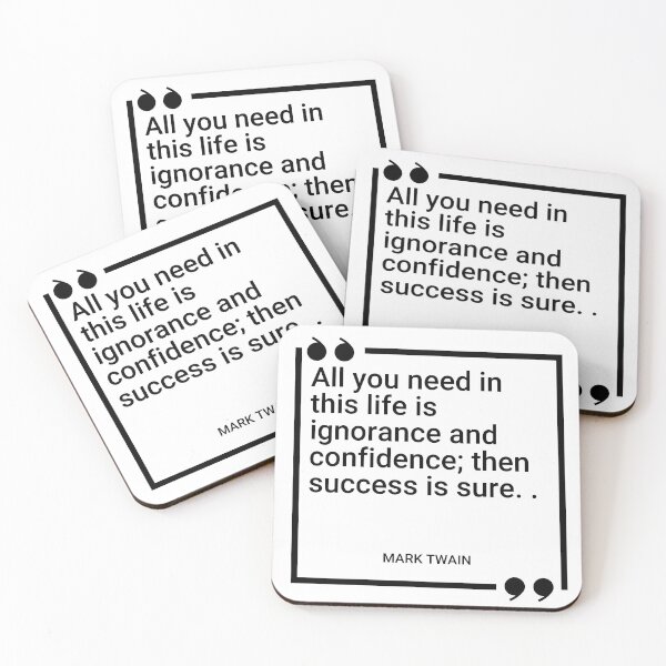 Item preview, Mark Twain - All you need in this life is ignorance and confidence; then success is sure.  designed and sold by SocraticQuotes.
