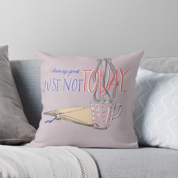 Item preview, I clean up good...Just Not TODAY. designed and sold by Agy Wilson.