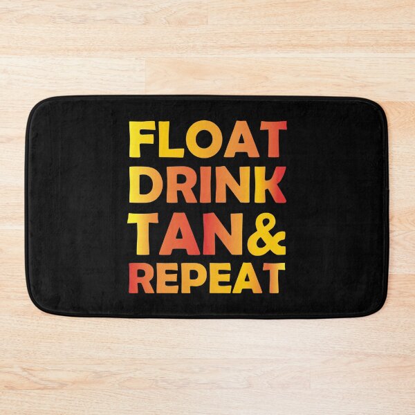 Item preview, Float Drink Tan and Repeat designed and sold by Theobsessed01.
