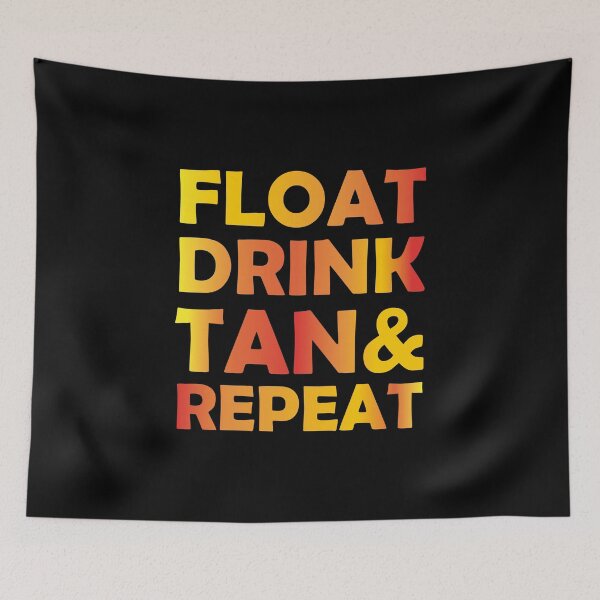 Item preview, Float Drink Tan and Repeat designed and sold by Theobsessed01.
