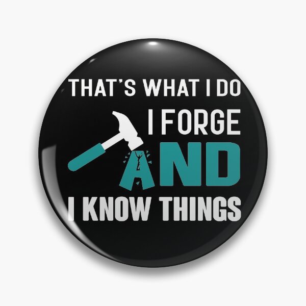 Item preview, That's What I Do I Forge And I Know Things designed and sold by NSTeeDesign.