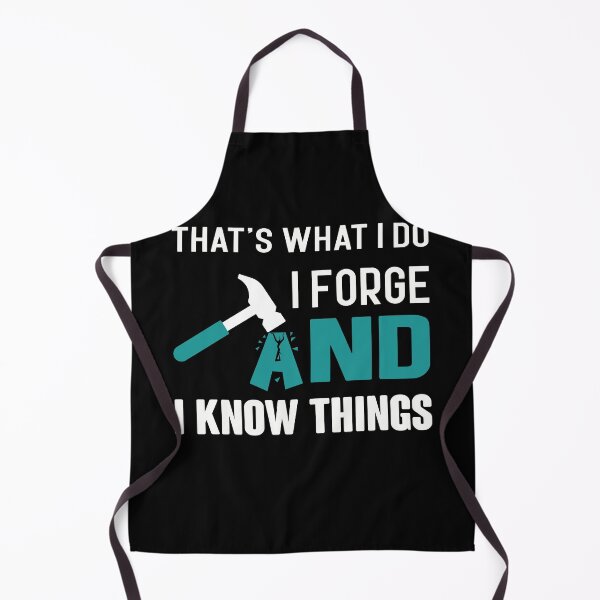 Item preview, That's What I Do I Forge And I Know Things designed and sold by NSTeeDesign.