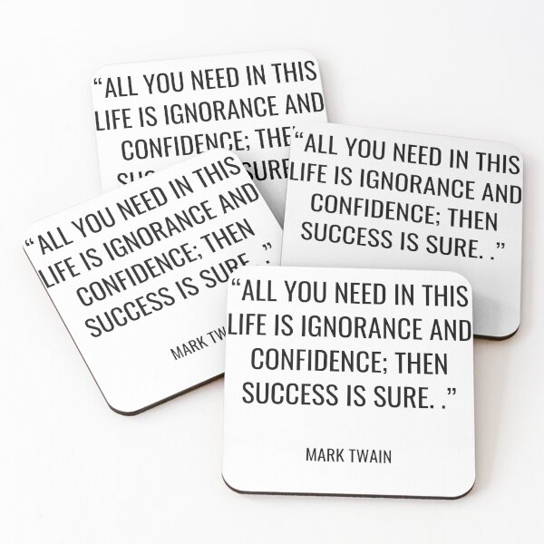 Item preview, Mark Twain - All you need in this life is ignorance and confidence; then success is sure.  designed and sold by SocraticQuotes.