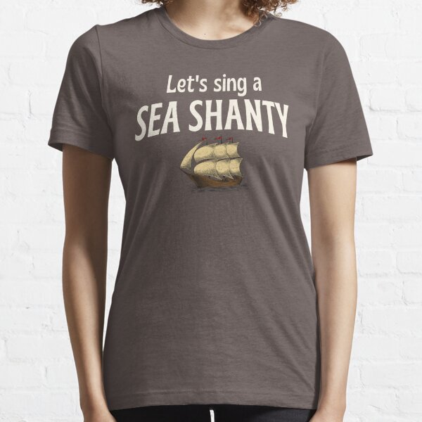 sea shanty, tiktok trend Essential T-Shirt