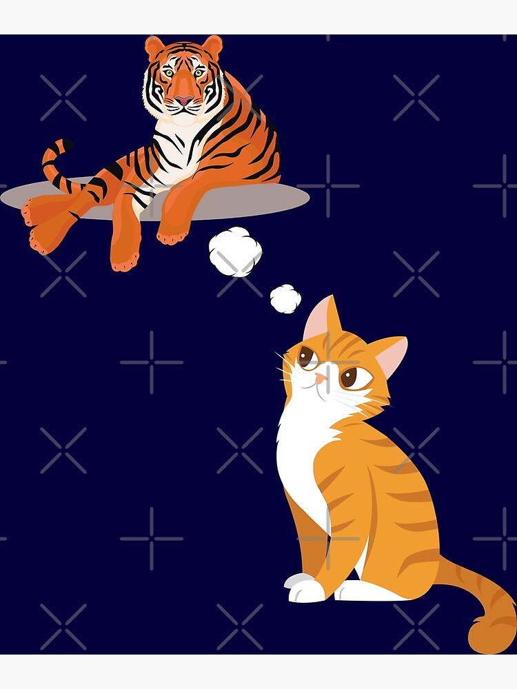 "Cat dreaming of being a Tiger" Poster by teesweet Redbubble