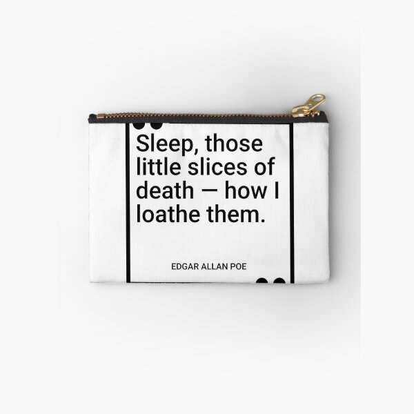Item preview, Edgar Allan Poe - Sleep, those little slices of death — how I loathe them. designed and sold by SocraticQuotes.