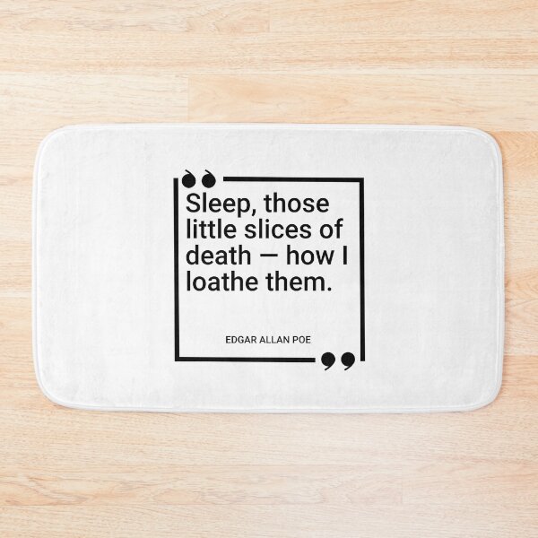 Item preview, Edgar Allan Poe - Sleep, those little slices of death — how I loathe them. designed and sold by SocraticQuotes.