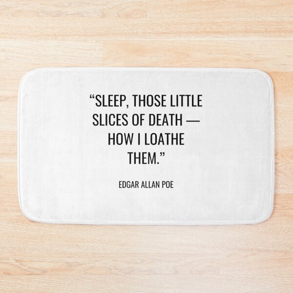 Item preview, Edgar Allan Poe - Sleep, those little slices of death — how I loathe them. designed and sold by SocraticQuotes.