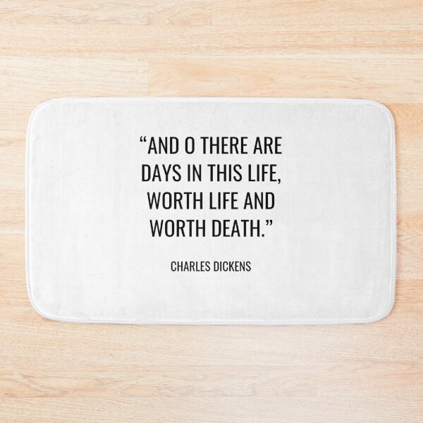 Item preview, Charles Dickens - And O there are days in this life, worth life and worth death. designed and sold by SocraticQuotes.