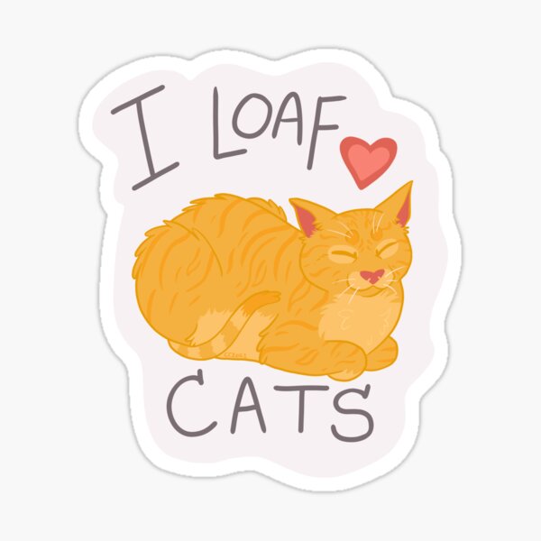I loaf cats Sticker