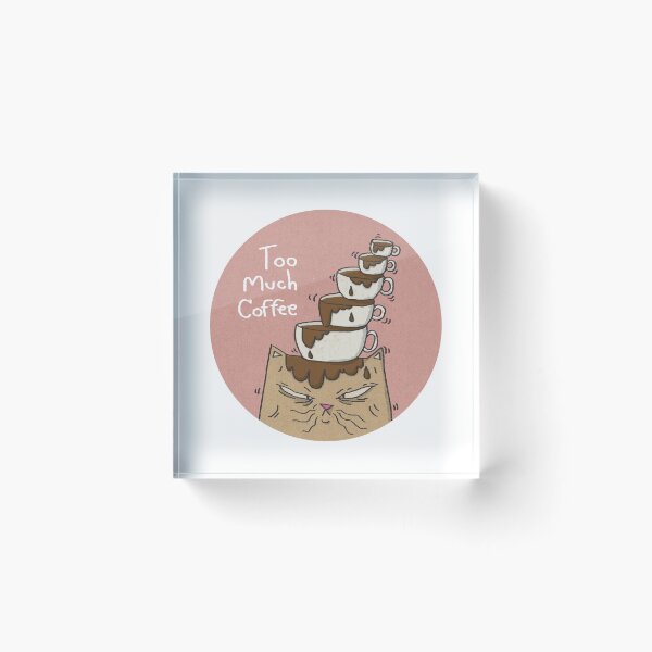 Item preview, Too Much Coffee. designed and sold by Krerk.