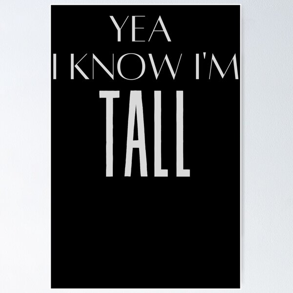 Item preview, Funny Yes I Know I am Tall Thanks For Noticing Memes  designed and sold by arteesy.