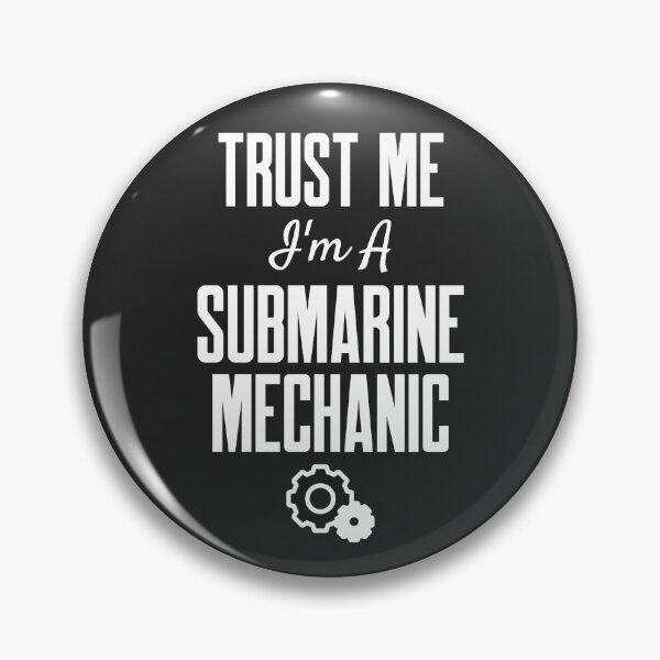 Item preview, Trust Me I'm A Submarine Machanic Submarine Gift designed and sold by EricJP.