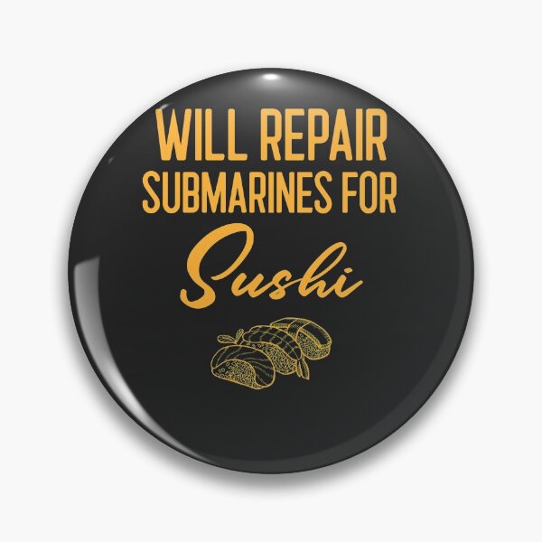 Item preview, Will Repair Submarines For Sushi Submarine Gift designed and sold by EricJP.