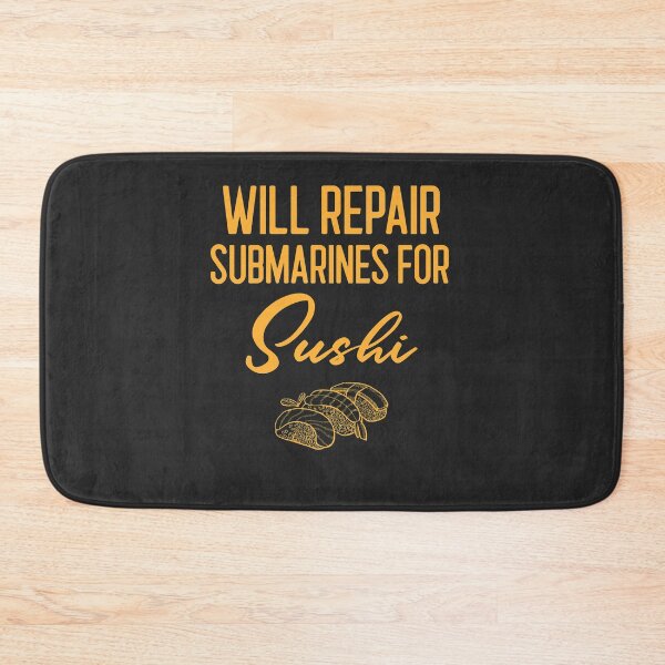Item preview, Will Repair Submarines For Sushi Submarine Gift designed and sold by EricJP.