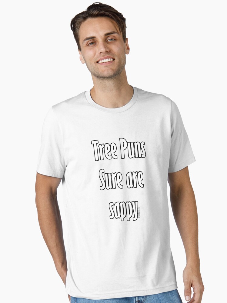 Thumbnail 1 of 7, Essential T-Shirt, Tree puns sure are sappy designed and sold by dubukat.