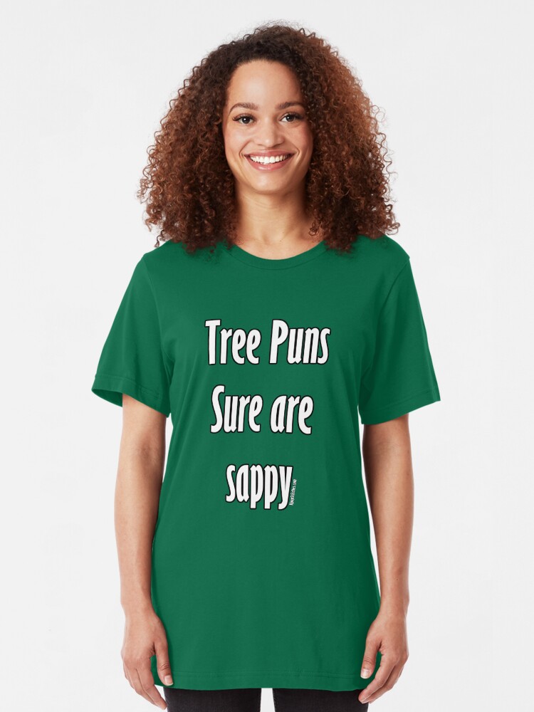 Alternate view of Tree puns sure are sappy Slim Fit T-Shirt