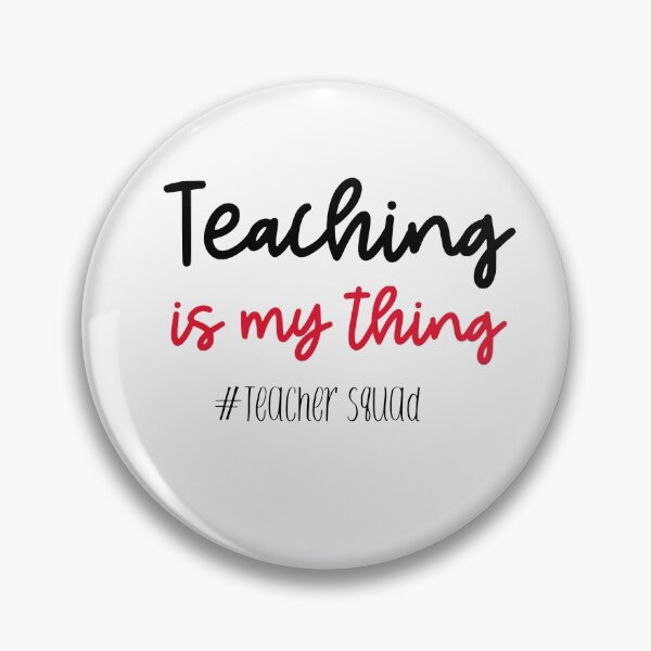 Item preview, Teaching is my thing, teacher squad, teachers designed and sold by cathelkav.