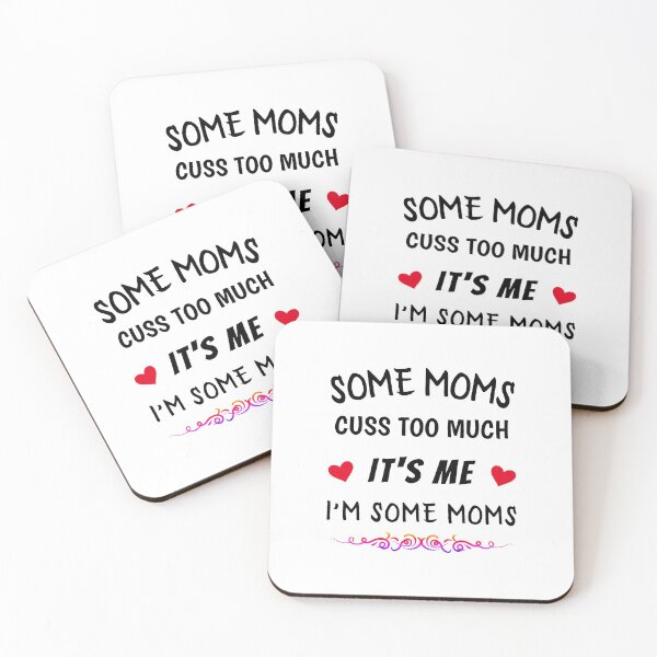 Item preview, Some Moms Cuss Too Much It's Me I'm Some Moms, Cute Gift for all Moms designed and sold by ReadyArt.
