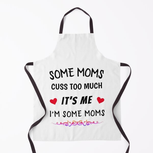 Item preview, Some Moms Cuss Too Much It's Me I'm Some Moms, Cute Gift for all Moms designed and sold by ReadyArt.