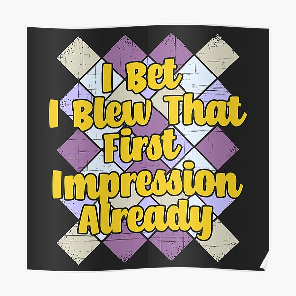 First Impression Posters Redbubble