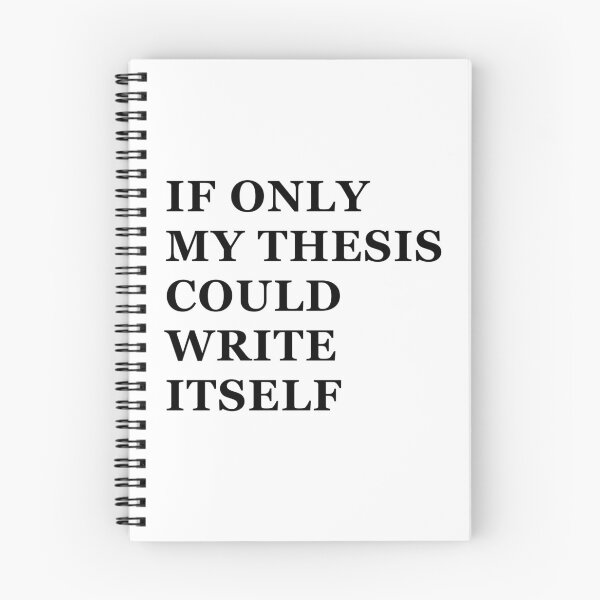 Item preview, If Only My Thesis Could Write Itself designed and sold by MemeOnMask.