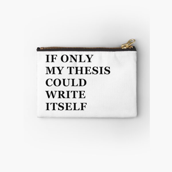 Item preview, If Only My Thesis Could Write Itself designed and sold by MemeOnMask.