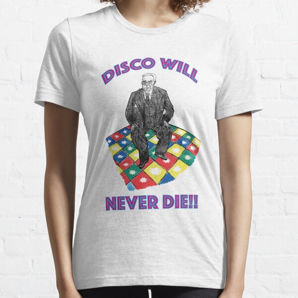 Disco will Never Die!! Essential T-Shirt