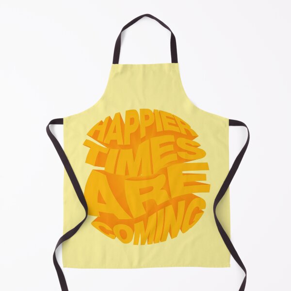 Item preview, HAPPIER TIMES ARE COMING designed and sold by NYXFN.
