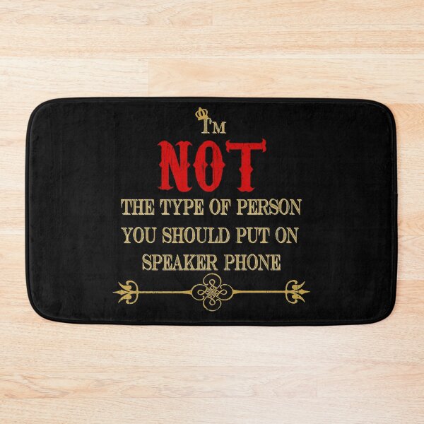 Item preview, I'M NOT THE TYPE OF PERSON YOU SHOULD PUT ON SPEAKER PHONE  designed and sold by rodmendonca.